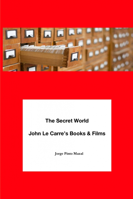 The Secret World. John Le Carre’s Books & Films