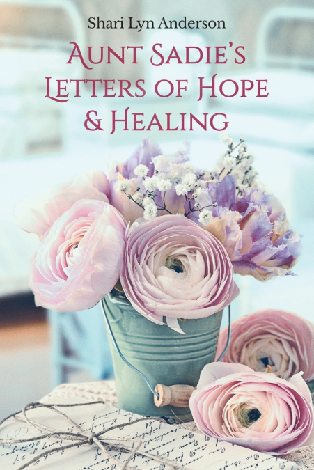 Aunt Sadie’s Letters of Hope & Healing