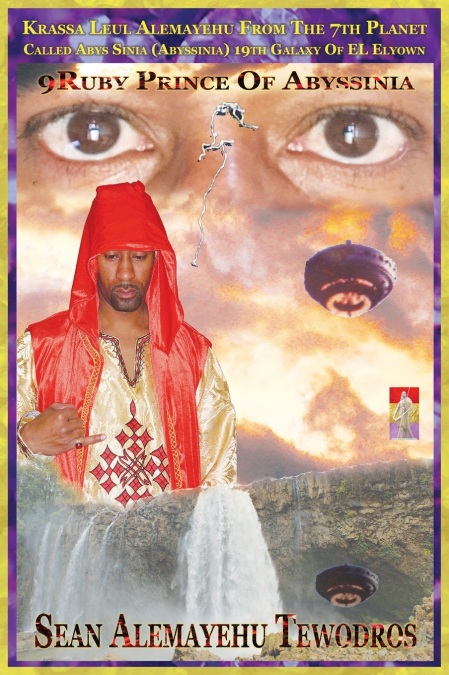 9RUBY PRINCE OF ABYSSINIA | DA PRINCE PRESIDENT | INTERGALACTIC AMBASSADOR | SPIRITUAL SOUL FROM THE 7TH PLANET CALLED ABYS SINIA OF GALAXY ELYOWN EL