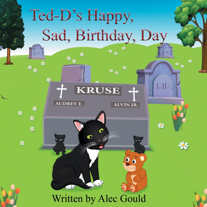 Ted-D’s Happy, Sad, Birthday, Day