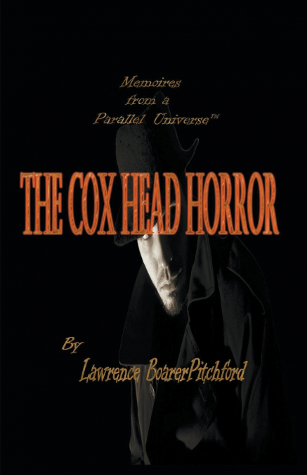 Memoirs from a Parallel Universe; The Cox Head Horror