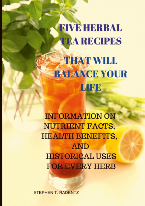 FIVE HERBAL TEA RECIPES TO BALANCE YOUR LIFE.