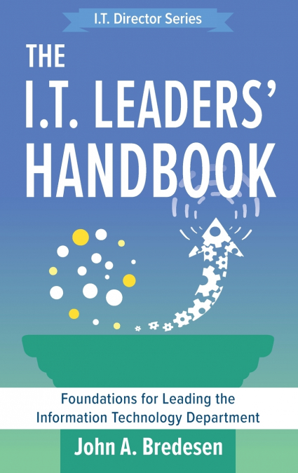 The I.T. Leaders’ Handbook