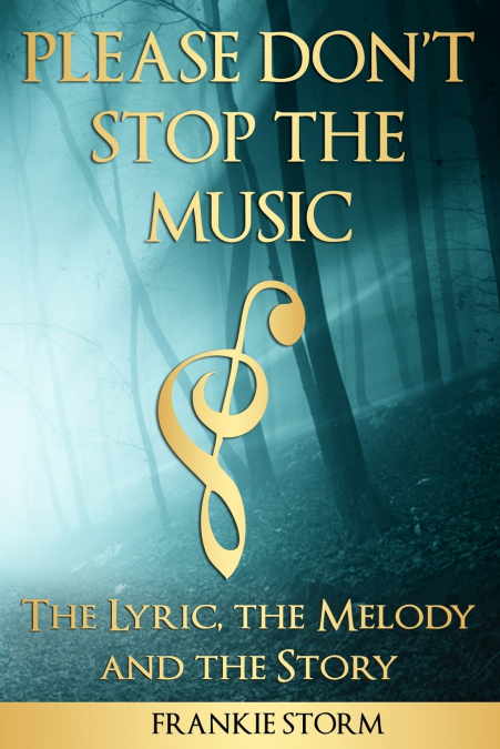 PLEASE DON’T STOP THE MUSIC - THE LYRIC, THE MELODY AND THE STORY