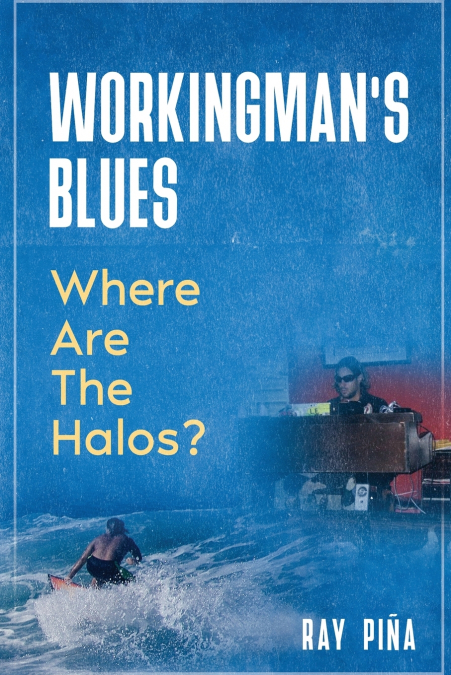 WORKINGMAN’S BLUES  Where Are The Halos?