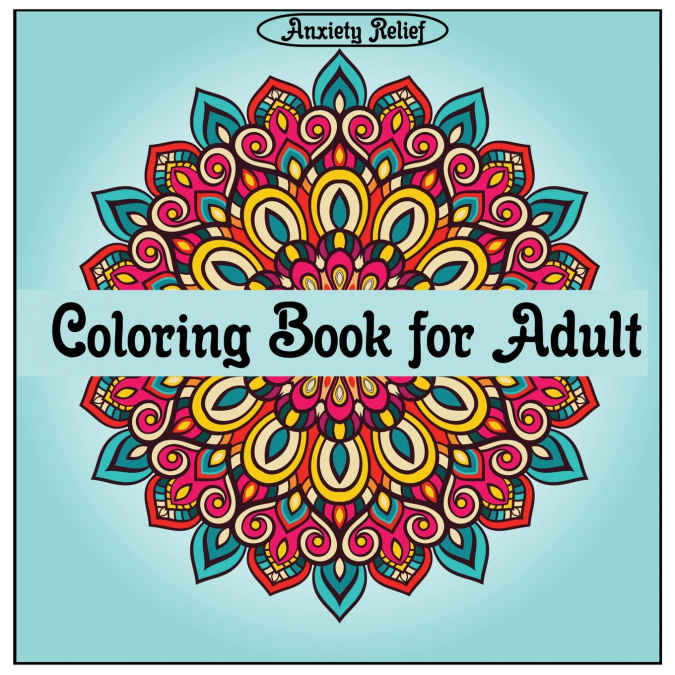 Anxiety Relief Coloring Book for Adult