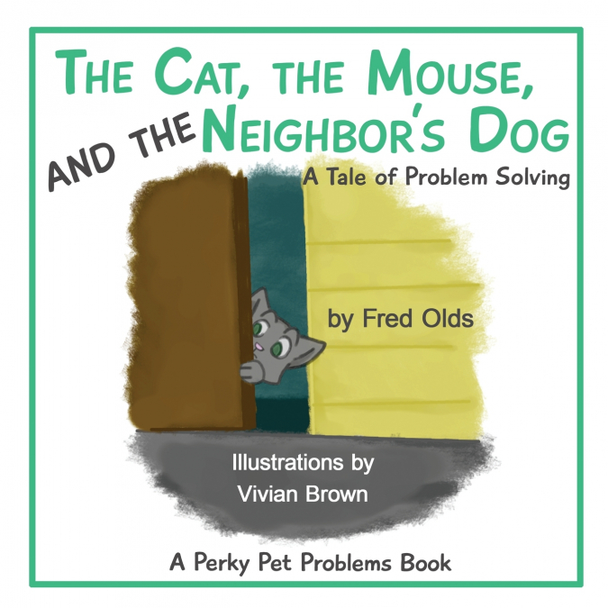 The Cat, the Mouse, and the Neighbor’s Dog