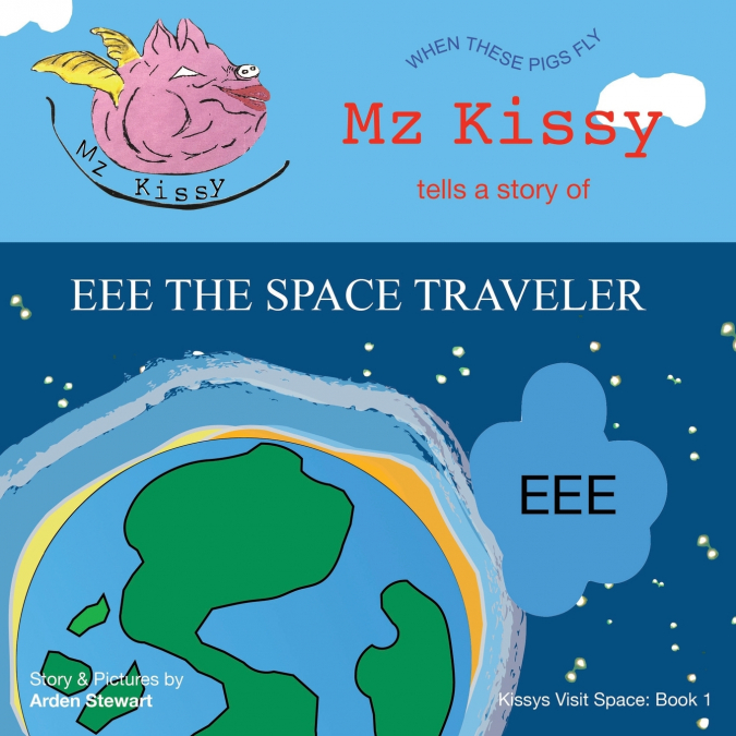 Mz Kissy Tells a Story of EEE the Space Traveler