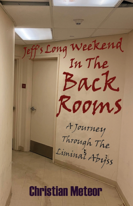Jeff’s Long Weekend In The Backrooms