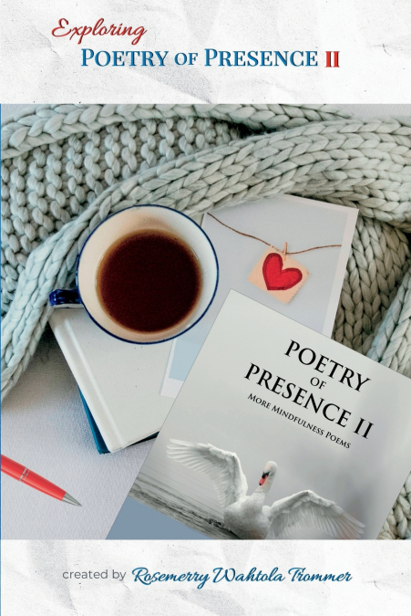 Exploring Poetry of Presence II