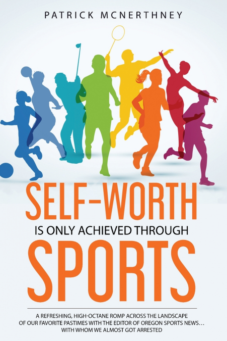 SELF-WORTH IS ONLY ACHIEVED THROUGH SPORTS