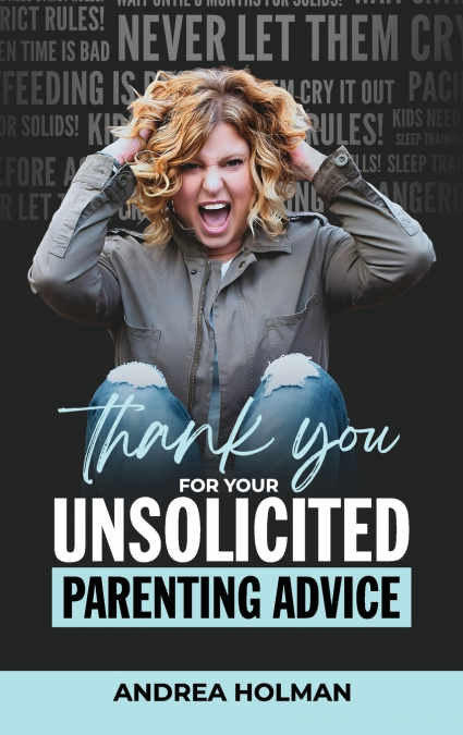 Thank You For Your Unsolicited Parenting Advice