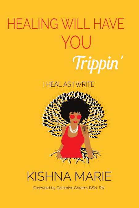 HEALING WILL  HAVE YOU  Trippin’