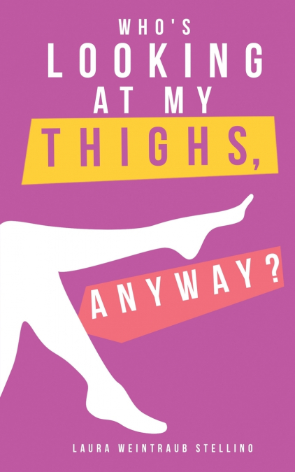 Who’s Looking at My Thighs, Anyway?