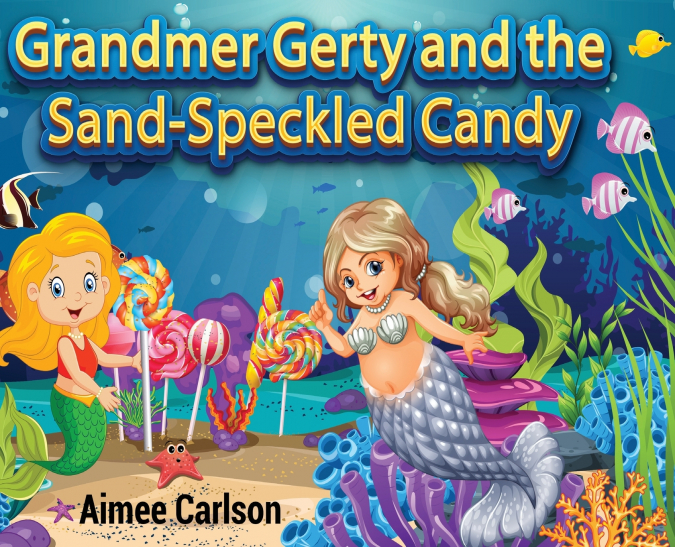 Grandmer Gerty and the Sand-Speckled Candy