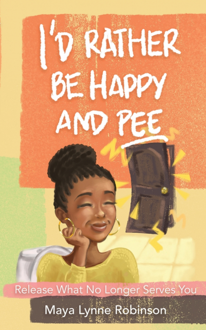I’d Rather Be Happy and Pee