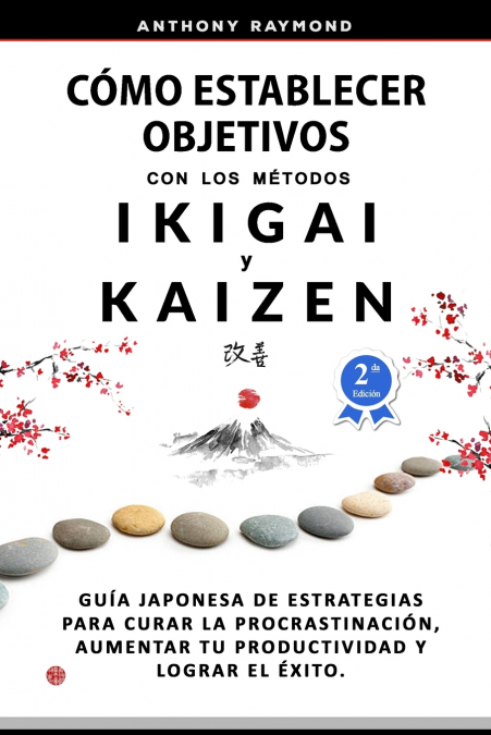 Cómo Establecer Objetivos con los Métodos Ikigai y Kaizen