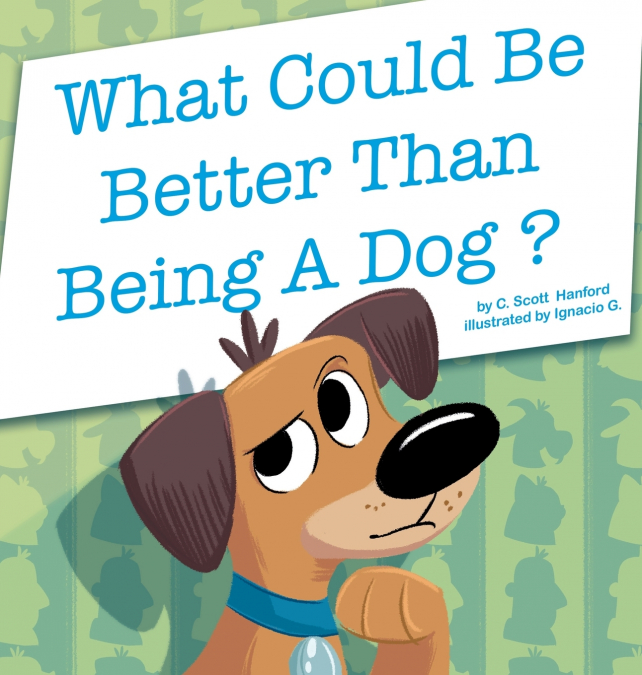 What Could Be Better Than Being a Dog?