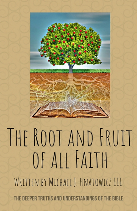 The Root and Fruit of All Faith