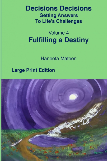 Volume 4 Fulfilling A Destiny Decisions Decisions Getting Answers to Life’s Challenges