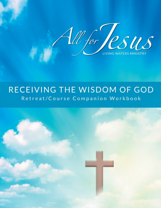 Receiving God’s Wisdom - Retreat/Companion Workbook