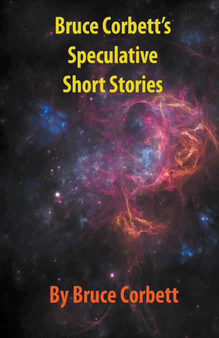 Bruce Corbett’s Speculative Short Stories