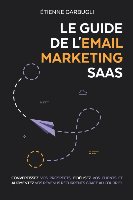 Le Guide de l’Email Marketing SaaS