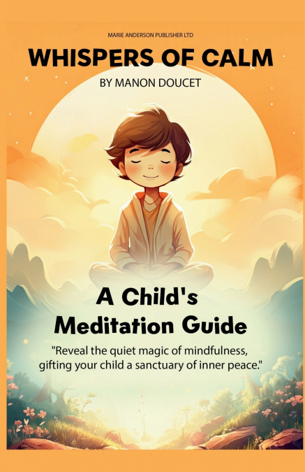Whispers of Calm, A Child’s Meditation Guide