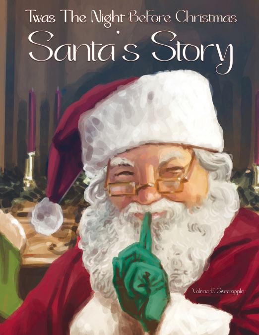 Twas The Night Before Christmas Santa’s Story