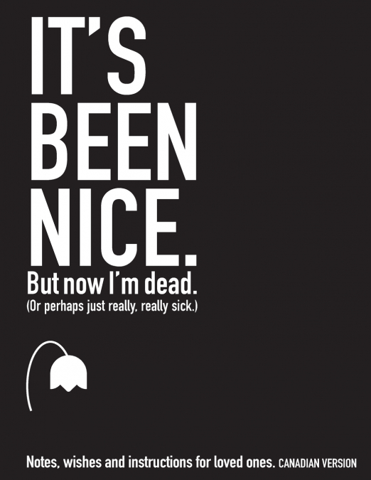 It’s Been Nice. But Now I’m Dead. (Canadian Version)