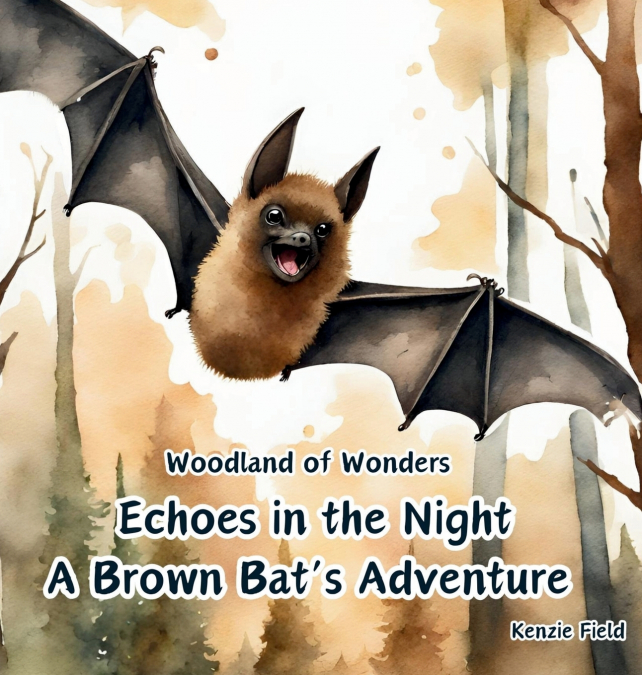 Echoes in the Night, A Brown Bat’s Adventure