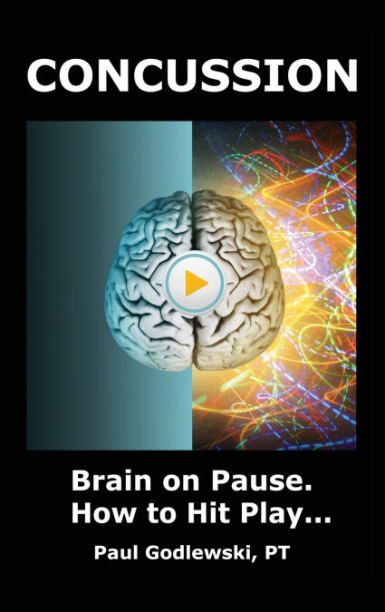 Concussion. Brain on Pause. How to Hit Play.