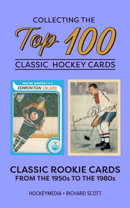 Collecting the Top 100 Classic Hockey Cards