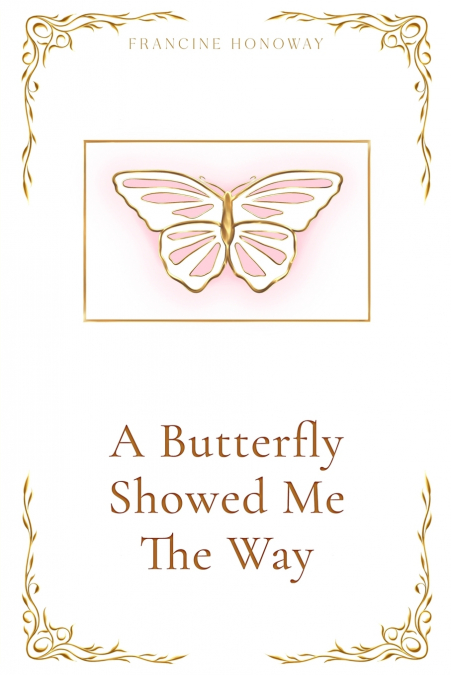 A Butterfly Showed Me The Way