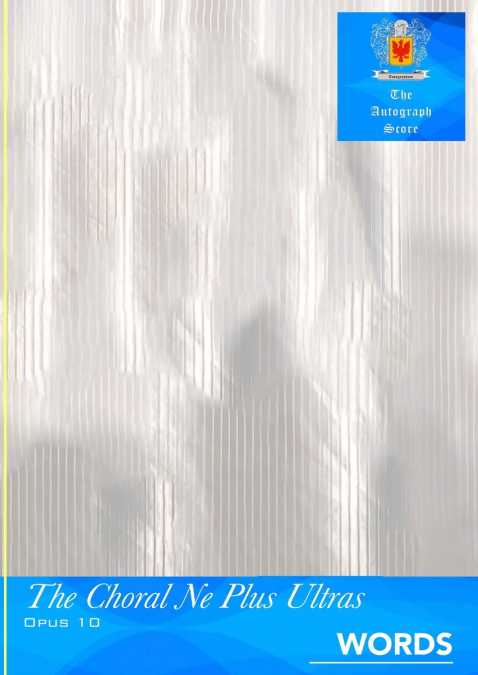 The Choral Ne Plus Ultras, Opus 10 - Words