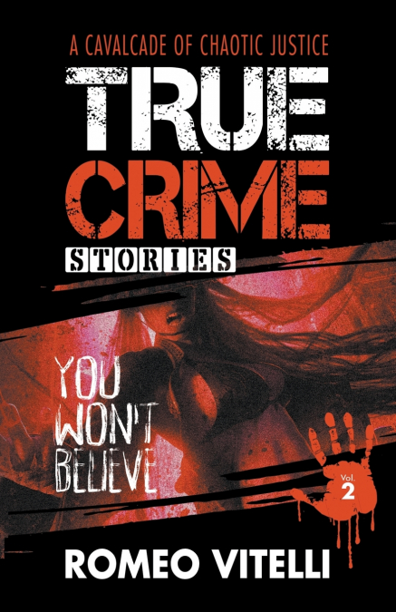 True Crime Stories You Won’t Believe