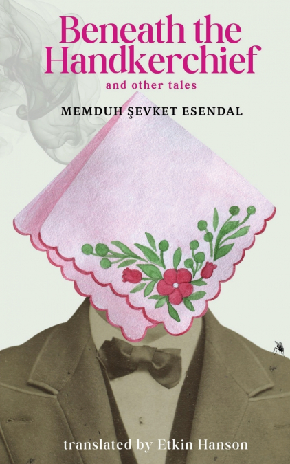 Beneath the Handkerchief and Other Tales