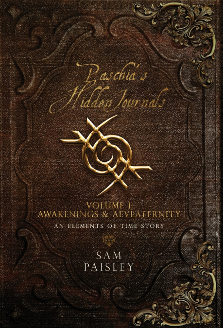Paschia’s Hidden Journals - Volume I