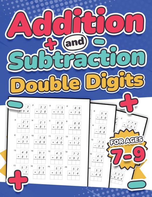 Addition and Subtraction Double Digits | Kids Ages 7-9 | Adding and Subtracting Maths Activity Workbook | 110 Timed Maths Test Drills | Grade 1, 2, 3, and 4 | Year 2, 3, and 4 | KS2 | Large Print
