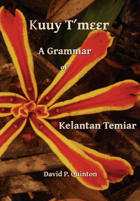 Kuuy Tʹmɛɛr - A Grammar of Kelantan Temiar