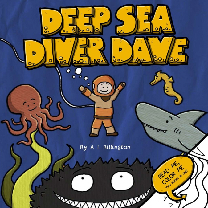 Deep Sea Diver Dave - A Children’s Story & Colouring Book of Ocean Creatures