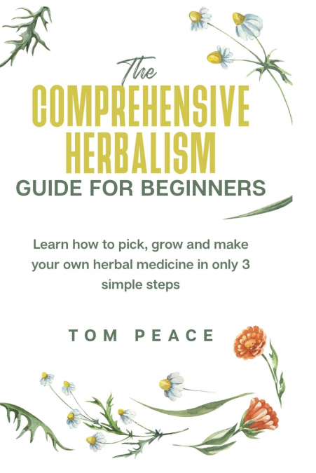 The Comprehensive Herbalism Guide for Beginners