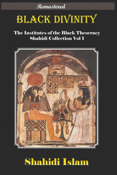 Black Divinity Institutes of the Black Thearchy Shahidi Collection Vol 1 [Remastered]