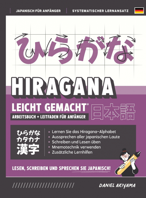Hiragana leicht gemacht! Ein Lehrbuch und integriertes Arbeitsbuch für Anfänger | Lernen Sie Japanisch lesen, schreiben und sprechen