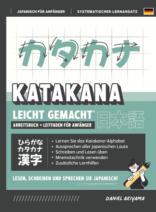 Katakana leicht gemacht! Ein Anfängerhandbuch + integriertes Arbeitsheft | Lernen Sie, Japanisch zu lesen, zu schreiben und zu sprechen - schnell und einfach, Schritt für Schritt