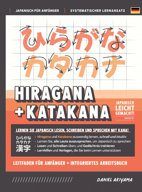 Hiragana und Katakana leicht gemacht! Ein Handbuch für Anfänger + integriertes Arbeitsbuch | Lernen Sie, Japanisch zu lesen, zu schreiben und zu sprechen - schnell und einfach, Schritt für Schritt