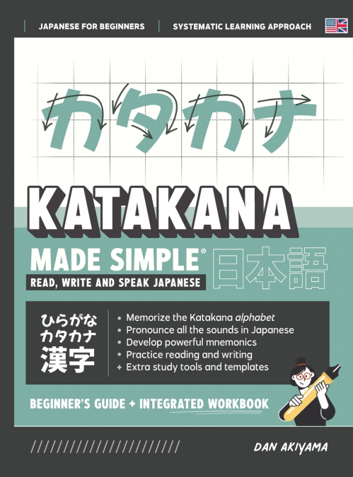 Learning Katakana - Beginner’s Guide and Integrated Workbook | Learn how to Read, Write and Speak Japanese
