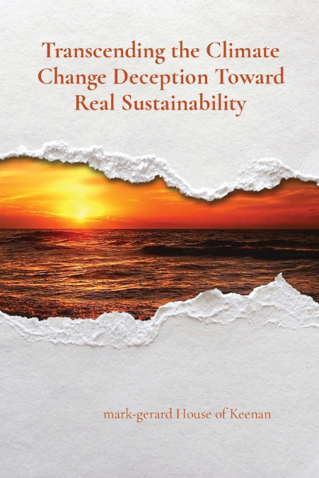 Transcending the Climate Change Deception Toward Real Sustainability