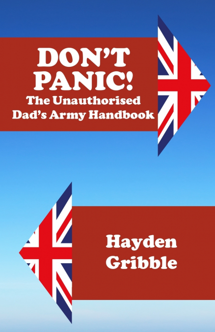 Don’t Panic! The Unauthorised Dad’s Army Handbook