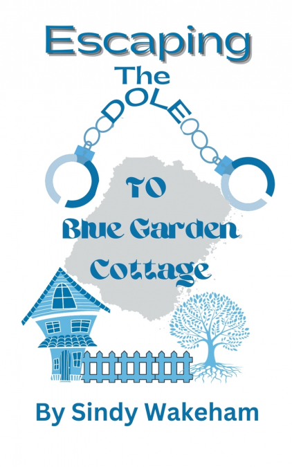 Escaping The Dole To Blue Garden Cottage